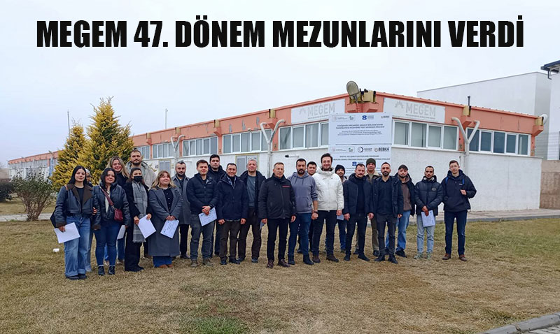 Sanayiye Taze Kan: MEGEM�de 47. D�nem Mezuniyet Gururu