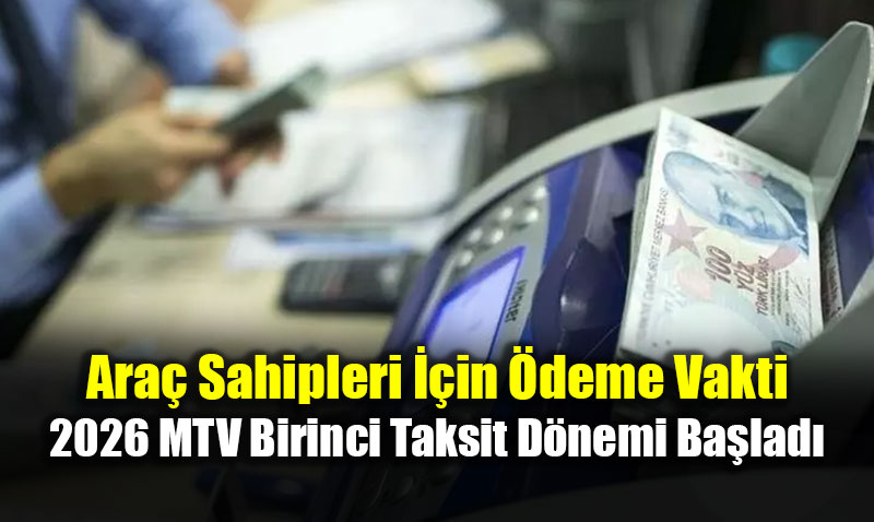 Ara� Sahipleri ��in �deme Vakti: 2026 MTV Birinci Taksit D�nemi Ba�lad�