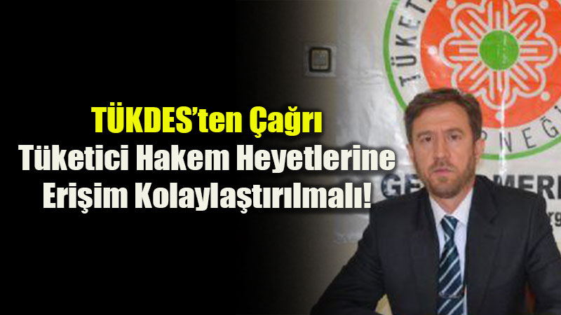 T�KDES�ten �a�r�: T�ketici Hakem Heyetlerine Eri�im Kolayla�t�r�lmal�!