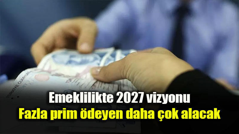 Emeklilikte Adalet Reformu Yolda: �ok Prim �deyene �ok Maa�