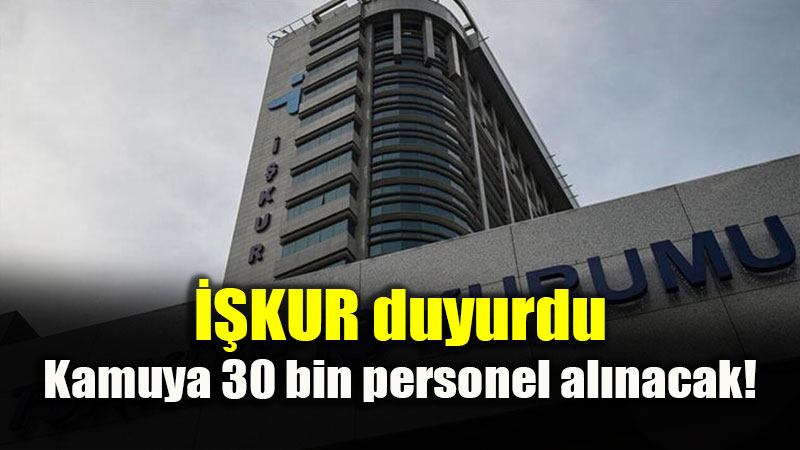 Kamuya Dev Personel Al�m�! ��kur 30 Bin Kontenjan ��in D��meye Bast�