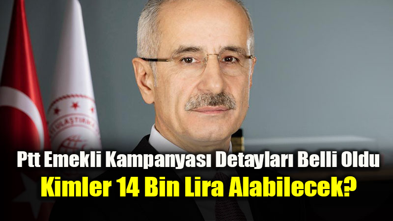 PTT�den Emeklilere 14 Bin Liraya Varan Nakit Destek!