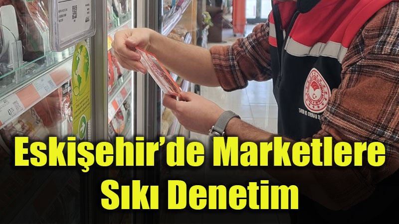 Eski�ehir�de Fiyat Denetimleri: 59 Firmada 2 Bin 130 �r�n Kontrol Edildi