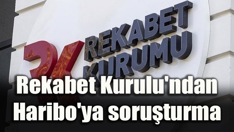 Tatl� Pazarda Sert Soru�turma: Rekabet Kurulu�ndan Haribo�ya �nceleme!