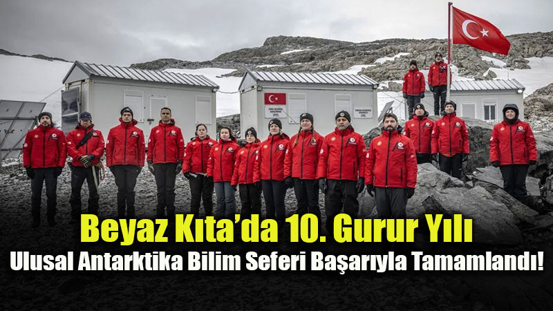 T�rk Bilim Heyeti Antarktika�dan Zaferle D�nd�: Hedef Kal�c� �s!