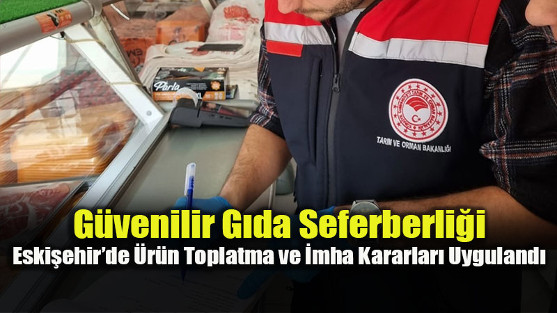 Eski�ehir�de G�da Denetimi Alarm�: Bir Haftada 554 Bin TL Ceza Kesildi!