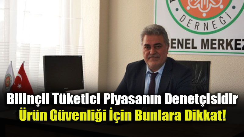 T�KDES�ten Hayati Uyar�: �G�venli �r�n, Adil Piyasan�n Teminat�d�r�