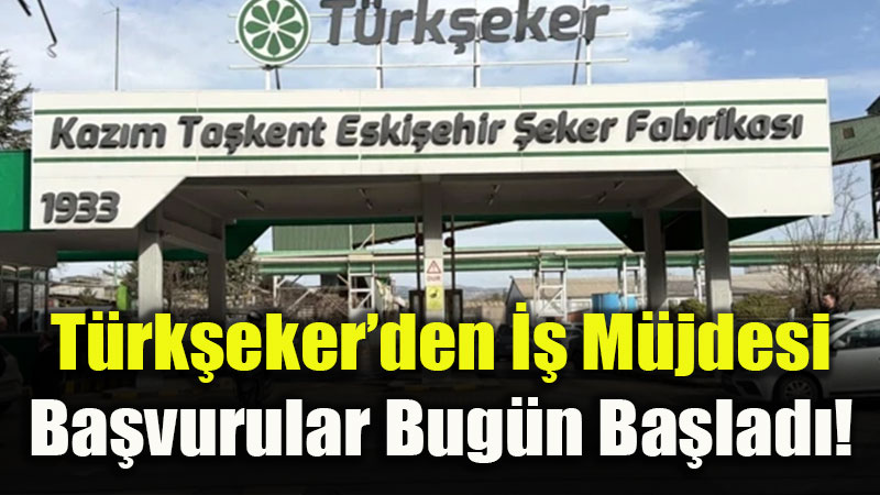 �eker Fabrikas��nda ��e Al�m Mesaisi: Eski�ehir�e 63 Yeni �stihdam!