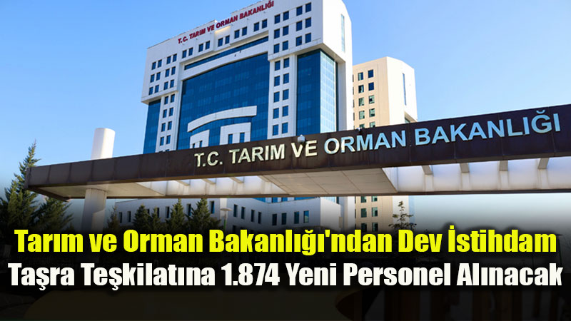 Tar�m ve Orman Bakanl��� 1.874 Kadro ��in D��meye Bast�