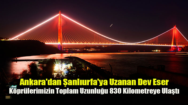 Ula�t�rmada �eyrek As�rl�k Dev Hamle: T�rkiye’deki K�pr� Say�s� 10 Bini A�t�!