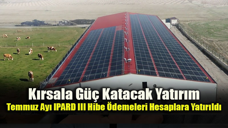 IPARD III Deste�i H�z Kesmiyor: �retici ve Yat�r�mc�ya Dev Kaynak