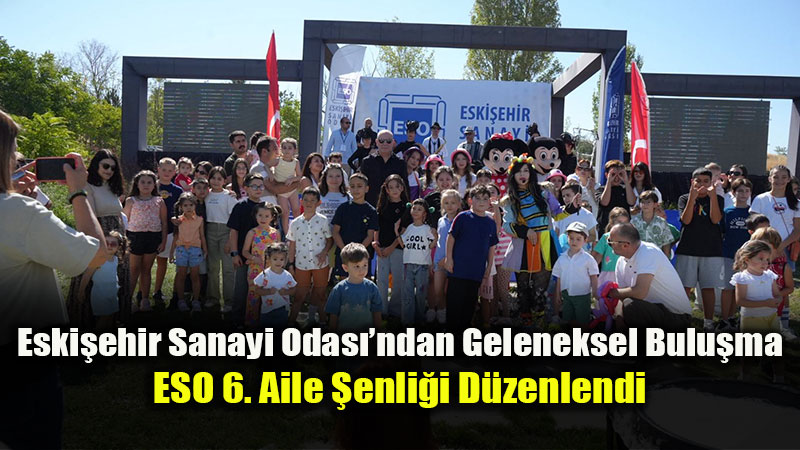 Sanayiciler Aileleriyle Bulu�tu: 6. ESO Aile �enli�i Co�kuyla Ger�ekle�ti