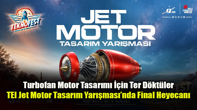 TEKNOFEST Jet Motor Tasar�m Yar��mas� Finali Diyarbak�r�da Tamamland�