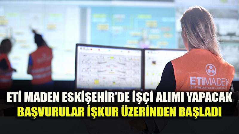 ET� Maden Eski�ehir K�rka Bor�a ���i Al�m� Ba�latt�: Ba�vuru Ekran� A��ld�