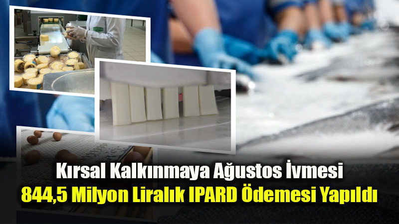 IPARD-III Kapsam�nda A�ustos Ay�nda K�rsala 844,5 Milyon TL Hibe Ak���