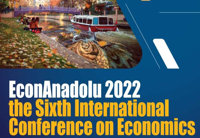 “6. Uluslararası İktisat Konferansı EconAnadolu 2022” Anadolu Üniversitesi’nde gerçekleşecek