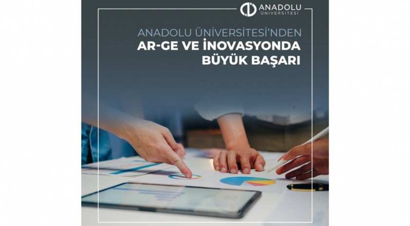 Anadolu Üniversitesi Ar-Ge ve İnovasyonda başarılı çalışmalara imza atmaya devam ediyor