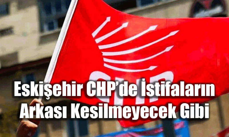 CHP Eski�ehir Kad�n Kollar� Y�netiminden D�rt �sim �stifa Etti<