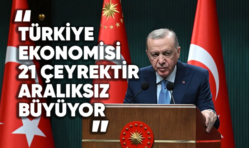 Cumhurbakan Erdoan: Trkiye Ekonomisi Kesintisiz 21 eyree Tand<