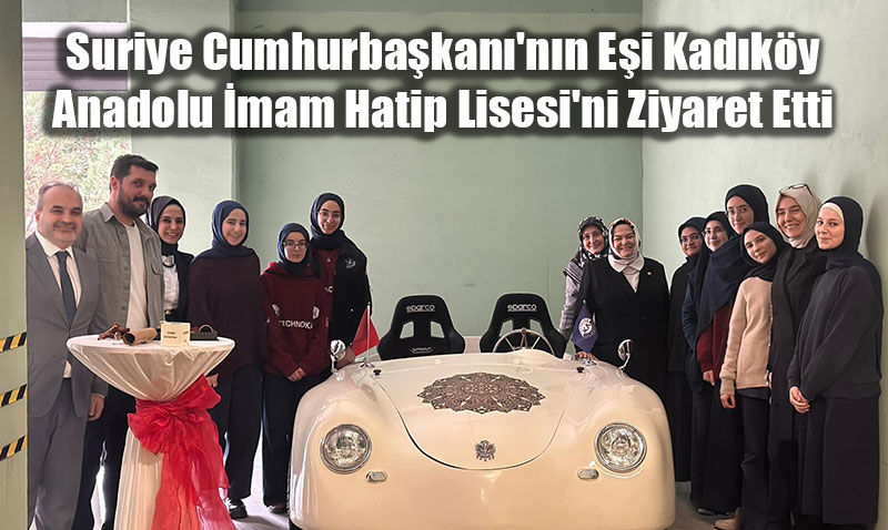 Suriye Cumhurbakan’nn Ei Kadky Anadolu mam Hatip Lisesi’ni Ziyaret Etti<
