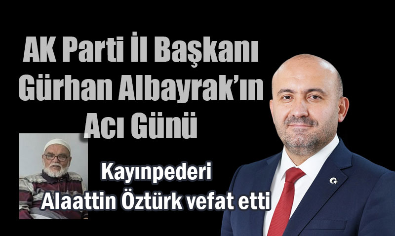 AK Parti �l Ba�kan� G�rhan Albayrak��n Ac� G�n�<