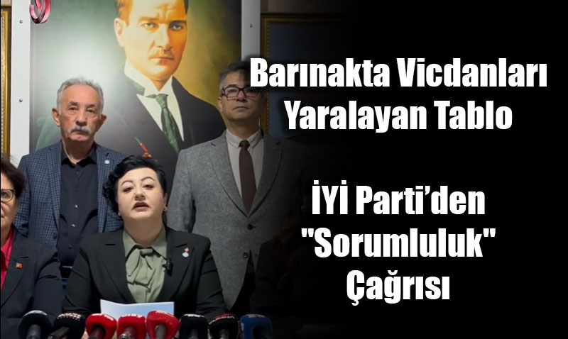 Bar�nakta Vicdanlar� Yaralayan Tablo: �Y� Parti�den "Sorumluluk" �a�r�s�<