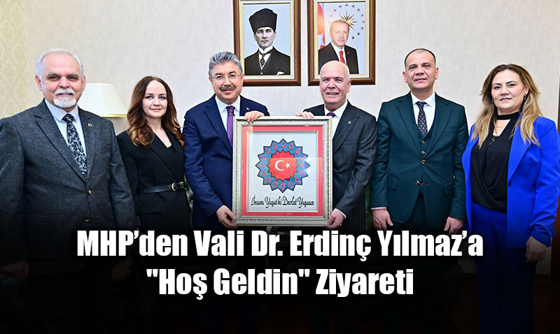 MHP�den Vali Dr. Erdin� Y�lmaz�a "Ho� Geldin" Ziyareti<