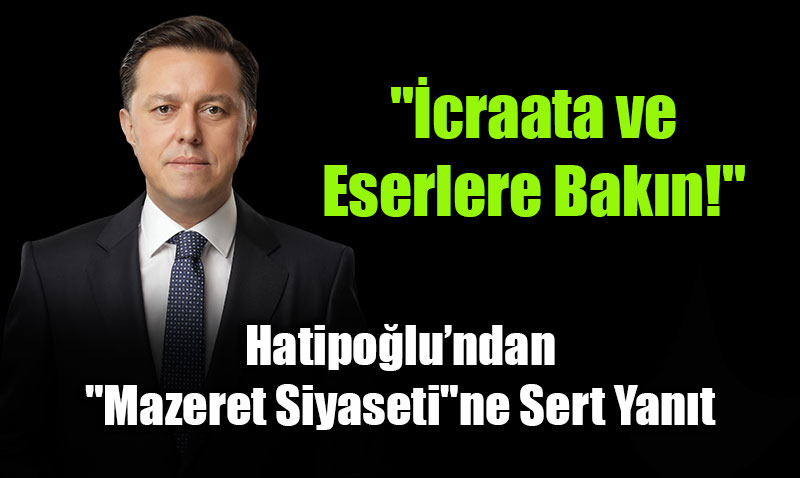 Nebi Hatipo�lu�ndan "Mazeret Siyaseti"ne Sert Yan�t:"�craata ve Eserlere Bak�n!"<