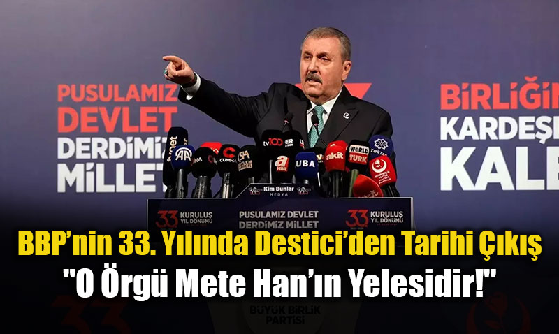 BBP�nin 33. Y�l�nda Destici�den Tarihi ��k��: "O �rg� Mete Han��n Yelesidir!"<