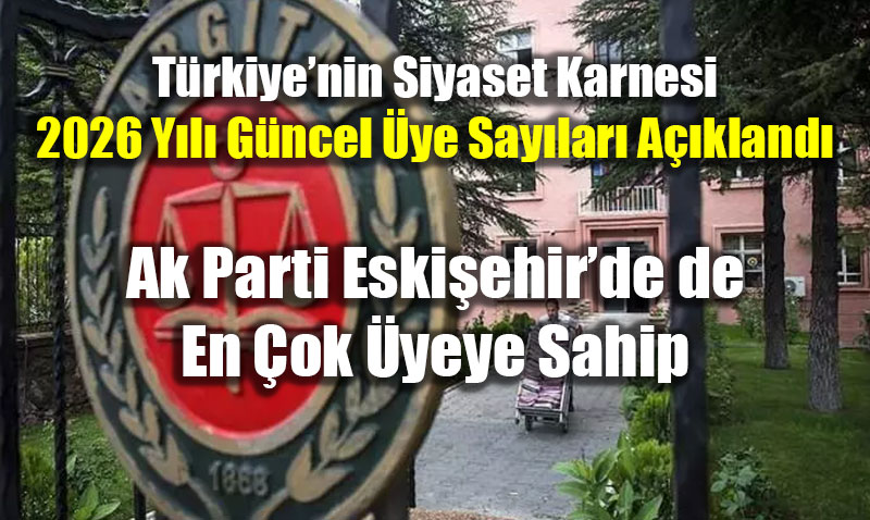 T�rkiye�nin Siyaset Karnesi: 2026 Y�l� G�ncel �ye Say�lar� A��kland�<