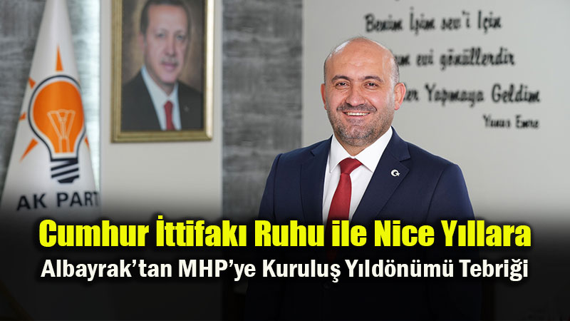 Albayrak�tan MHP�ye 57. Y�l Mesaj�<