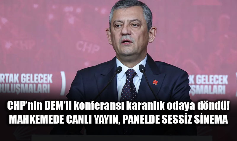 CHP�nin DEM�li konferans� karanl�k odaya d�nd�!<