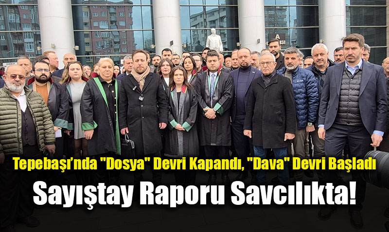 Tepeba���nda "Dosya" Devri Kapand�, "Dava" Devri Ba�lad�: Say��tay Raporu Savc�l�kta!<