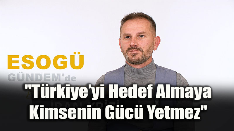 ESOGܒl� Akademisyenden Ortado�u Analizi: "T�rkiye�yi Hedef Almaya Kimsenin G�c� Yetmez"<