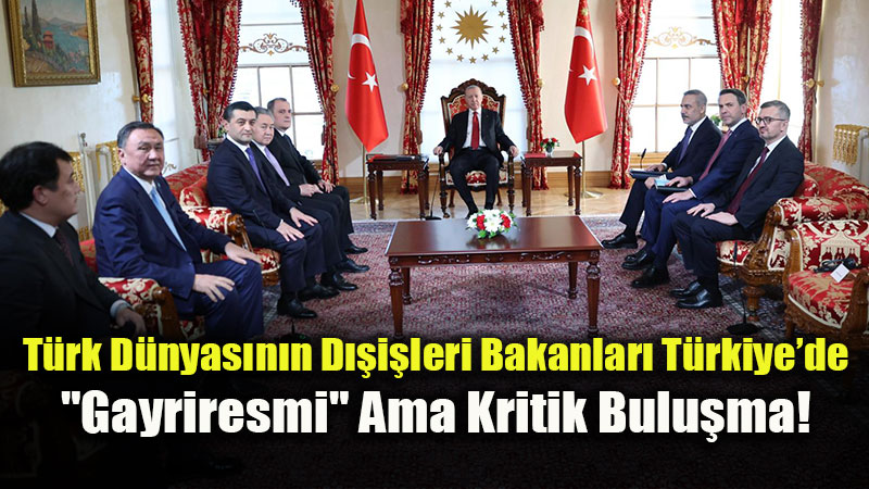 T�rk D�nyas�n�n D��i�leri Bakanlar� T�rkiye�de: "Gayriresmi" Ama Kritik Bulu�ma!<