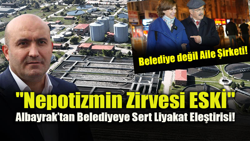 G�rhan Albayrak: "ESKݒde Akraba Kay�rmac�l��� Hizmeti Kilitledi!"<