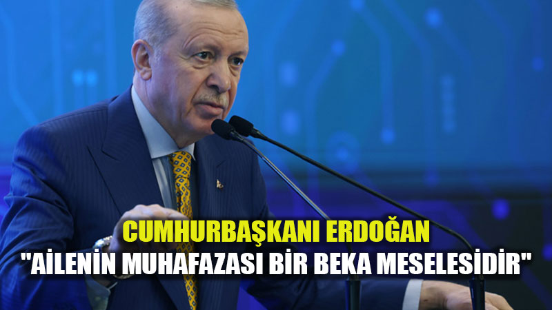 "Aileye Sald�r�, Millete Sald�r�d�r": Erdo�an’dan Ba��ml�l�kla M�cadele Seferberli�i<