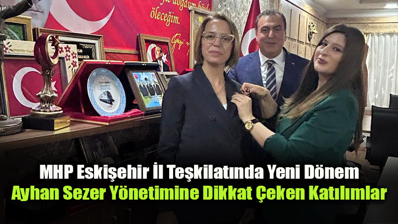 MHP Eski�ehir’de �ye Seferberli�i: Yeni Y�netim Sahaya �ndi<