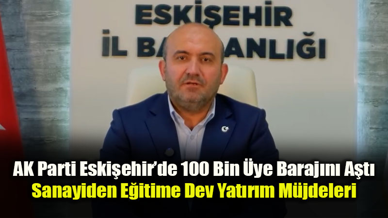 Dev Yat�r�mlarla Dolu Bir Ay: AK Parti Eski�ehir’de Haziran Ay� Karnesini Payla�t�<