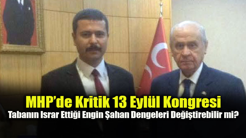 MHP Eski�ehir�de Kongre �ncesi S�cak Geli�me: Engin �ahan Aday Olacak m�?<