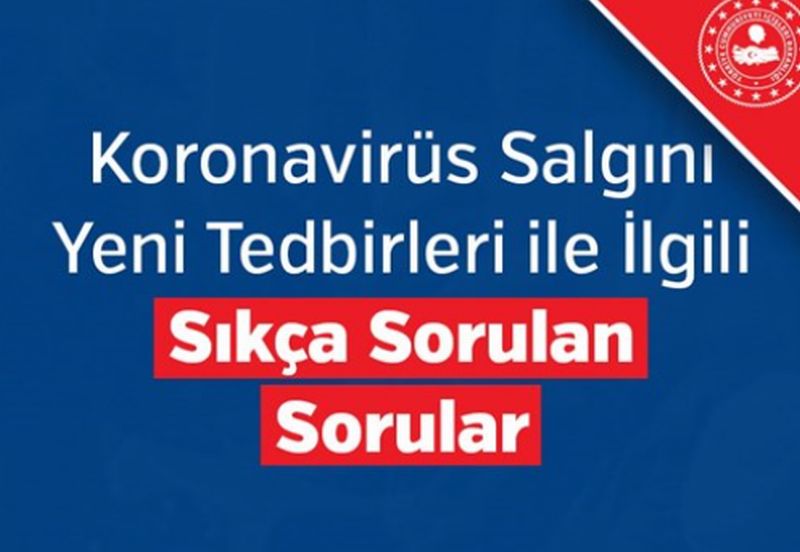 Koronavirüs Salgını Yeni Tedbirleri İle İlgili Sıkça Sorulan Sorular
