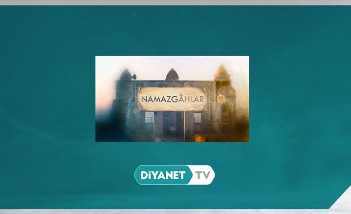Namazgâhlar her cuma Diyanet TV’de