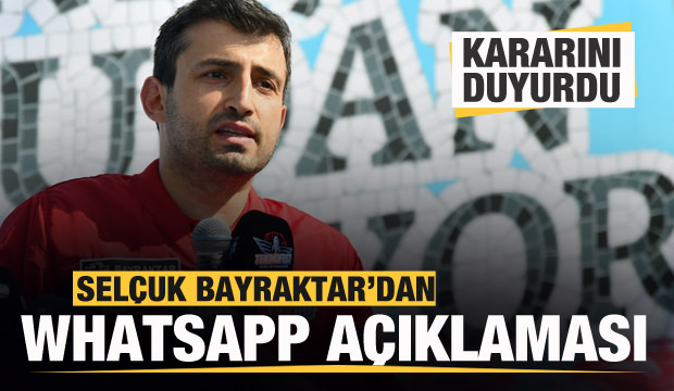 Selçuk Bayraktar’dan Whatsapp kararı