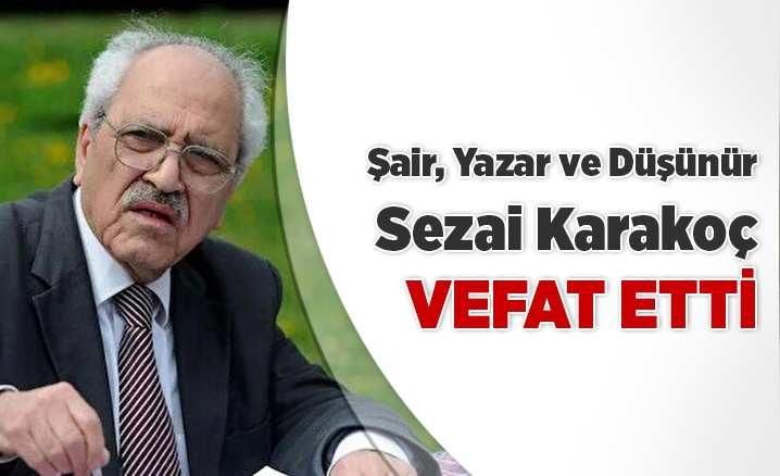 Şair, yazar ve düşünür Sezai Karakoç vefat etti