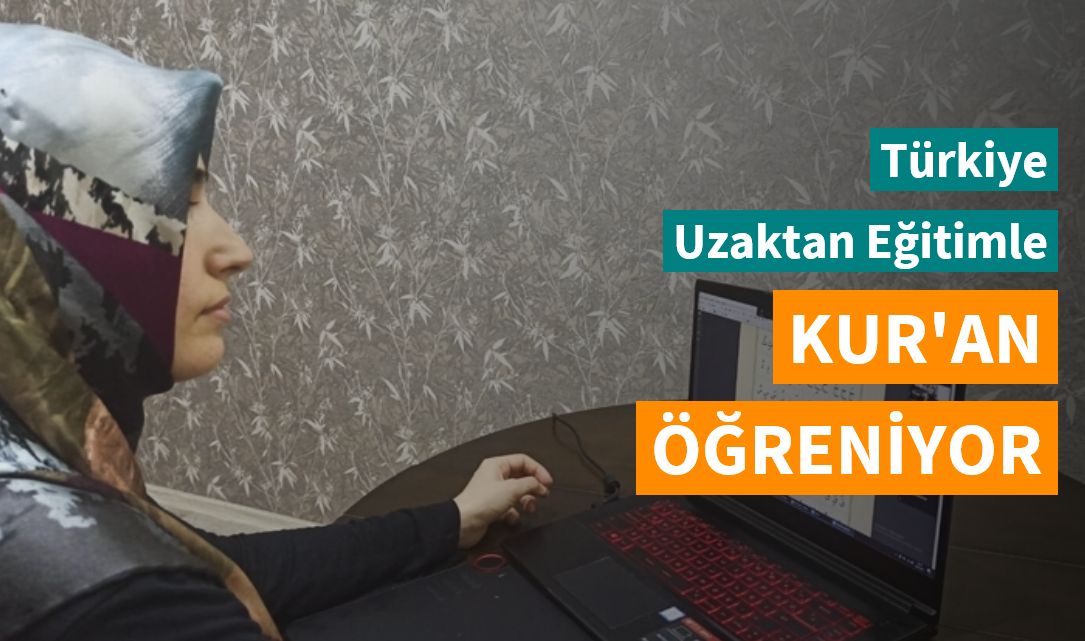 Türkiye uzaktan eğitimle Kur’an öğreniyor