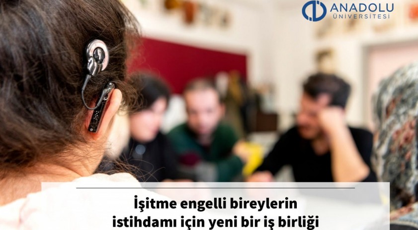 İşitme engelli bireylerin istihdamı için yeni bir iş birliği
