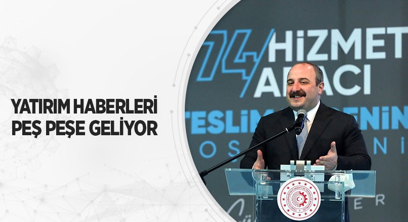 YATIRIM HABERLERİ PEŞ PEŞE GELİYOR