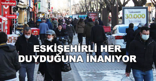 HER ANKET ANKET DEĞİL! Eskişehirli her duyduğuna inanıyor