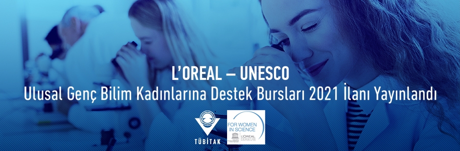 L’OREAL – UNESCO Ulusal Genç Bilim Kadınlarına Destek Bursları 2021 İlanı Yayınlandı