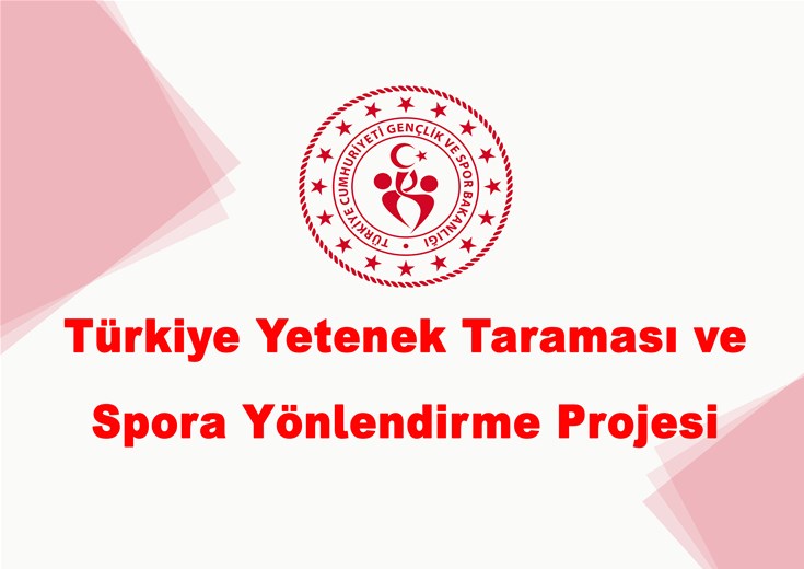 TÜRKİYE YETENEK TARAMASI VE SPORA YÖNLENDİRME PROJESİ